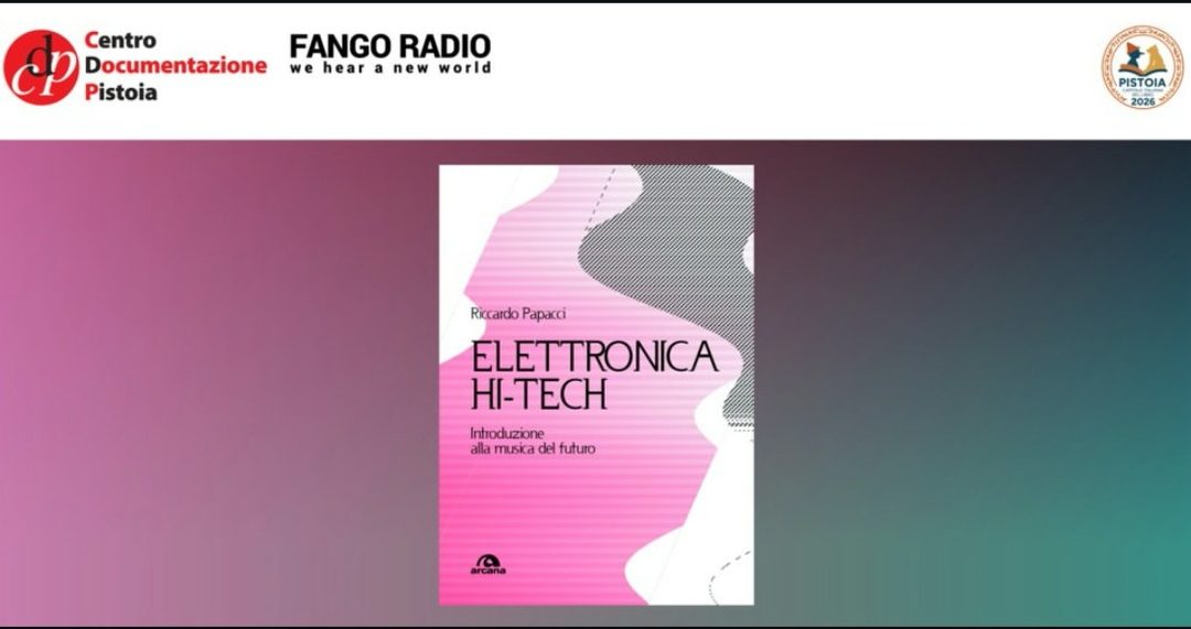 Locandina: Che fine ha fatto il futuro della musica? Conversazione sul libro "Elettronica Hi-Tech" di Riccardo Papacci